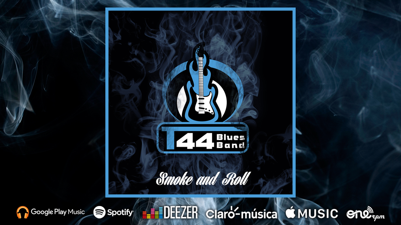 #SmokeAndRoll – de T44 BLUES BAND / Ya en todas las plataformas digitales!